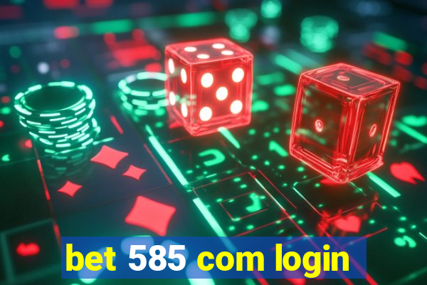 bet 585 com login